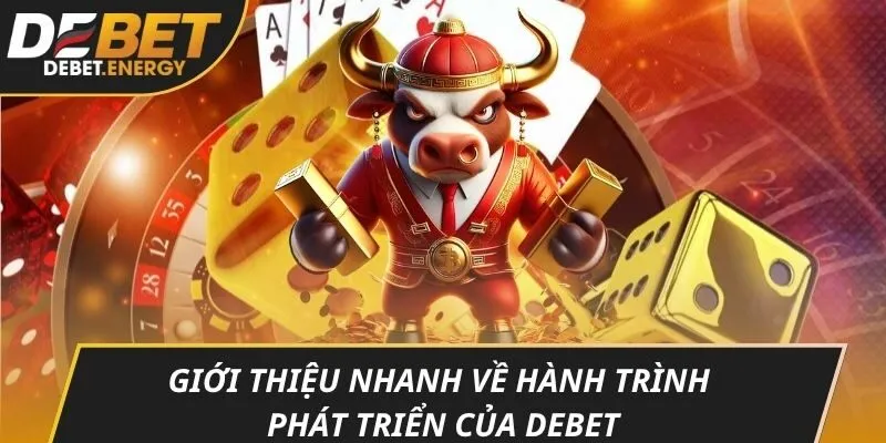 Giới thiệu nhanh về hành trình phát triển của DEBET