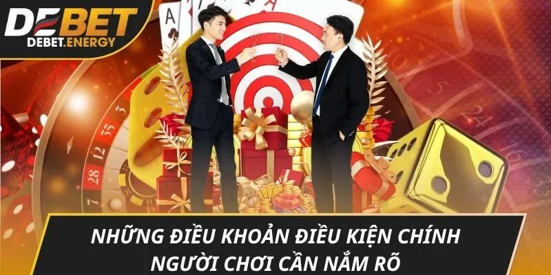 Những điều khoản điều kiện chính người chơi cần nắm rõ