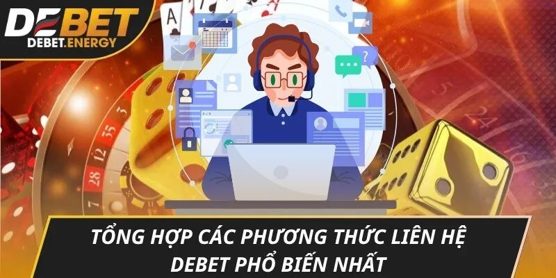 Tổng hợp các phương thức liên hệ DEBET phổ biến nhất