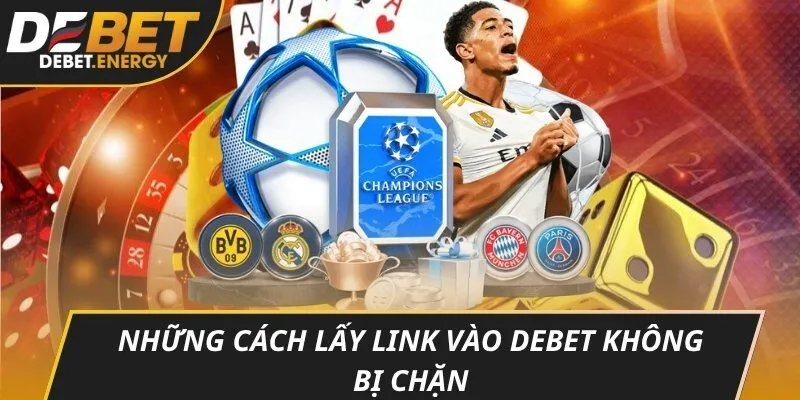 Những cách lấy Link vào DEBET không bị chặn