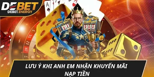 Lưu ý khi anh em nhận Khuyến mãi nạp tiền