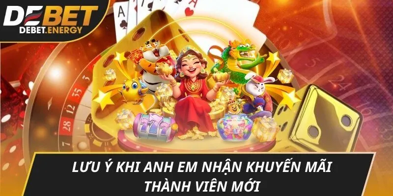 Lưu ý khi anh em nhận khuyến mãi thành viên mới