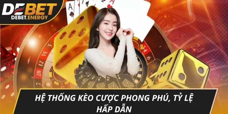 Hệ thống kèo cược phong phú, tỷ lệ hấp dẫn